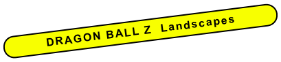 DRAGON BALL Z  Landscapes