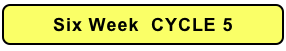 Six Week  CYCLE 5